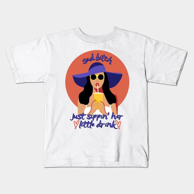 Sad Bitch Sipping Her little Drink Cute Funny Girlboss Kids T-Shirt by GrooveGeekPrints